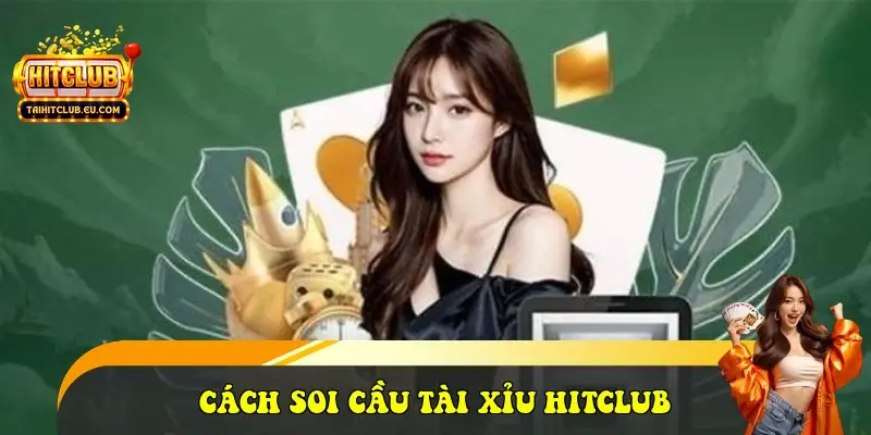Cách Soi Cầu Tài Xỉu HitClub Cách Soi Cầu Tài Xỉu HitClub
