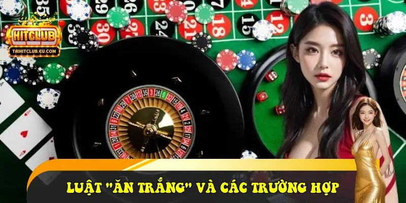 Luật "Ăn Trắng" và các trường hợp