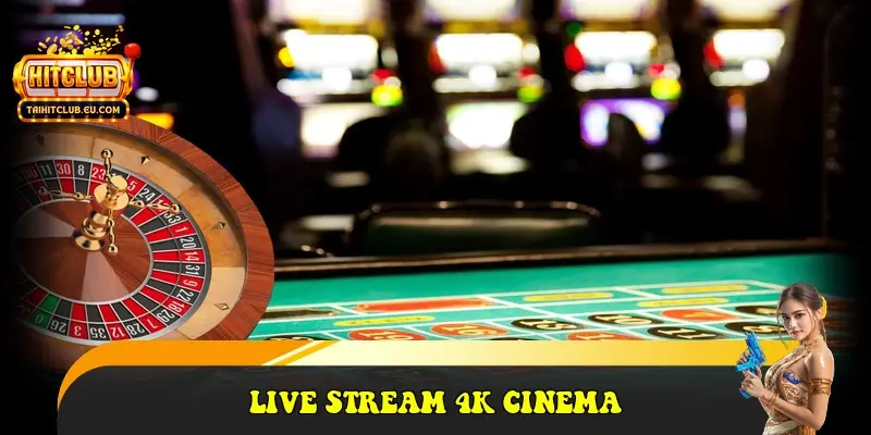 Live Stream 4K Cinema