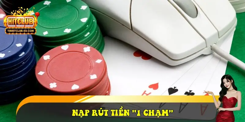 Nạp rút tiền "1 chạm"