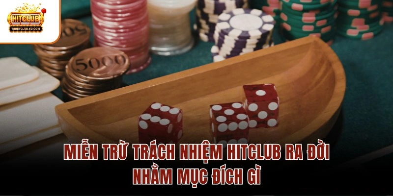 Miễn trừ trách nhiệm Hitclub ra đời nhằm mục đích gì